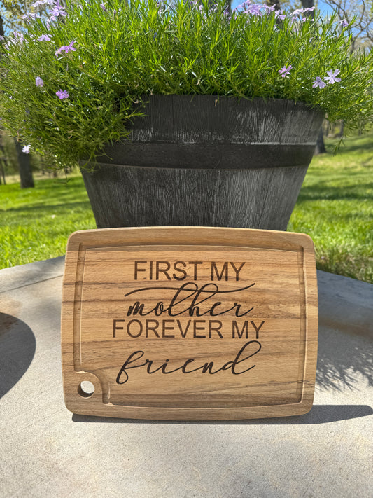 First My Mother, Forever My Friend - Engraved Acacia Wood Cutting Board