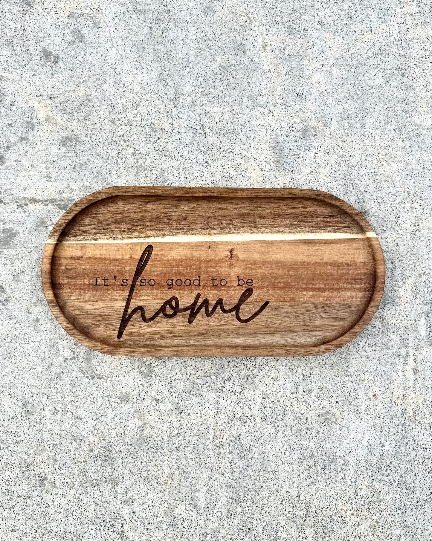 It's So Good To Be Home - Engraved Acacia Wood Oval Tray