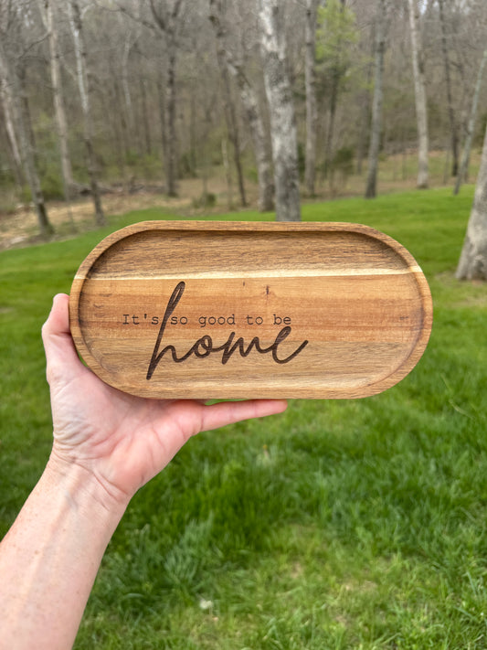 It's So Good To Be Home - Engraved Acacia Wood Oval Tray
