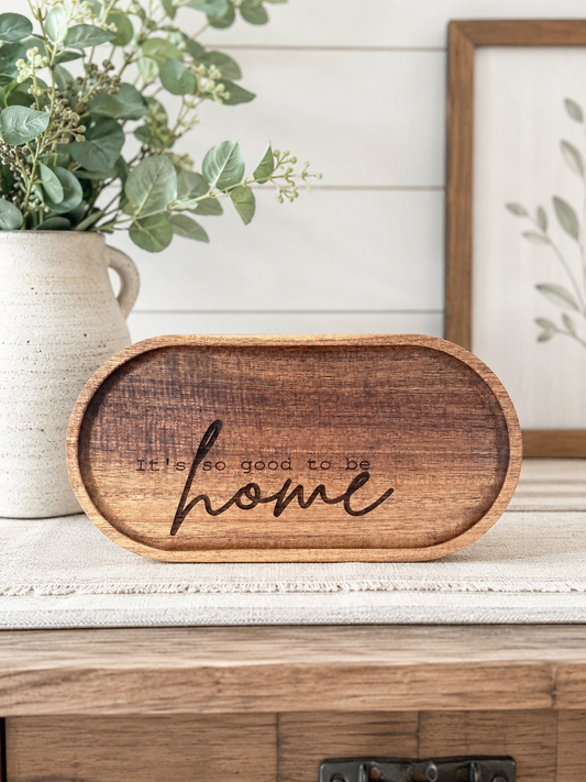 It's So Good To Be Home - Engraved Acacia Wood Oval Tray