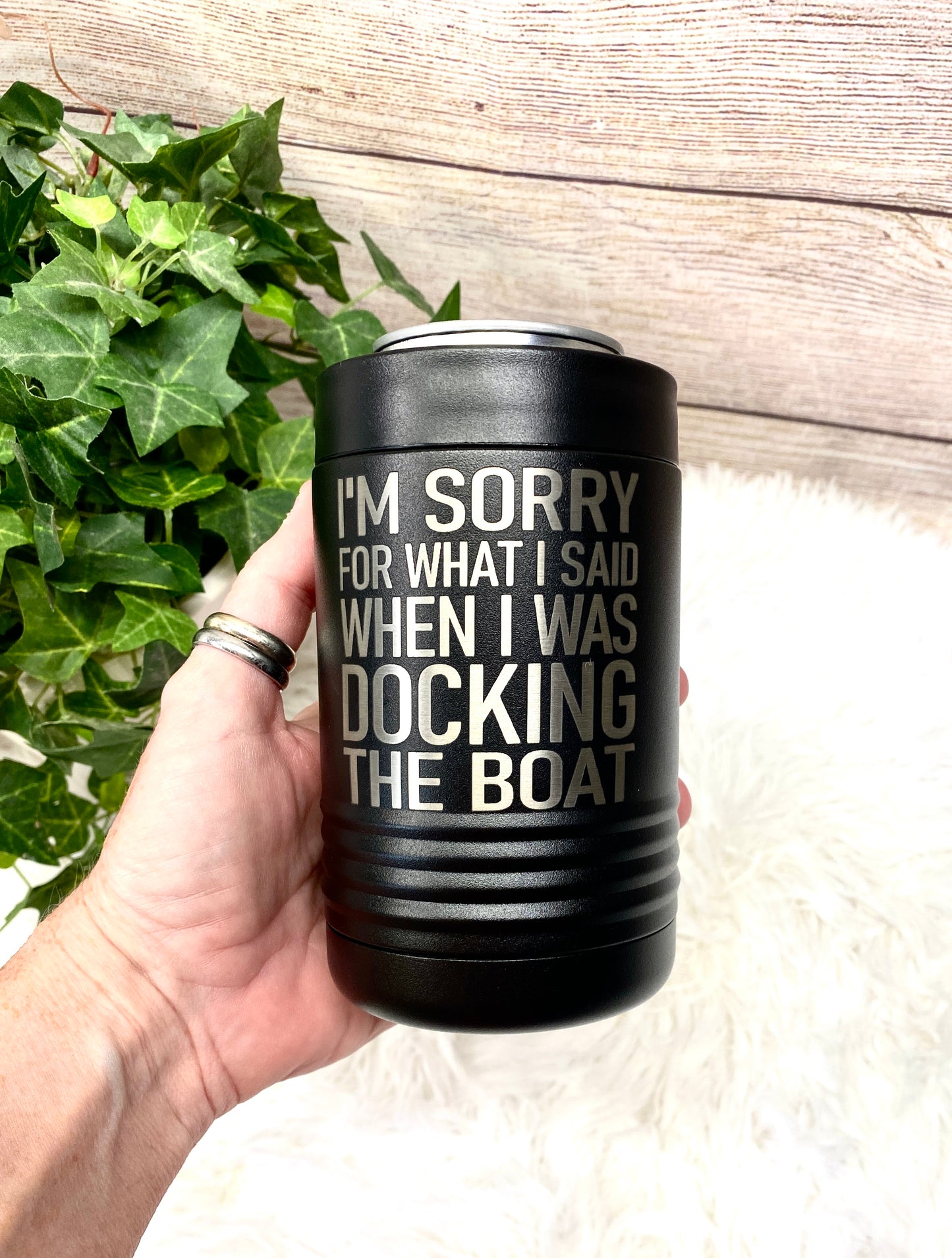 I'm Sorry For What I Said When I Was Docking The Boat Beverage Holder