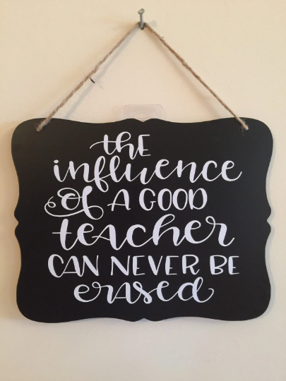 CLOSEOUT - Teacher Gift, The Influence of a Good Teacher can never be Erased, End of School Year Gift, Best Teacher Gift