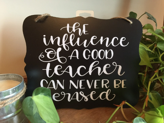 CLOSEOUT - Teacher Gift, The Influence of a Good Teacher can never be Erased, End of School Year Gift, Best Teacher Gift