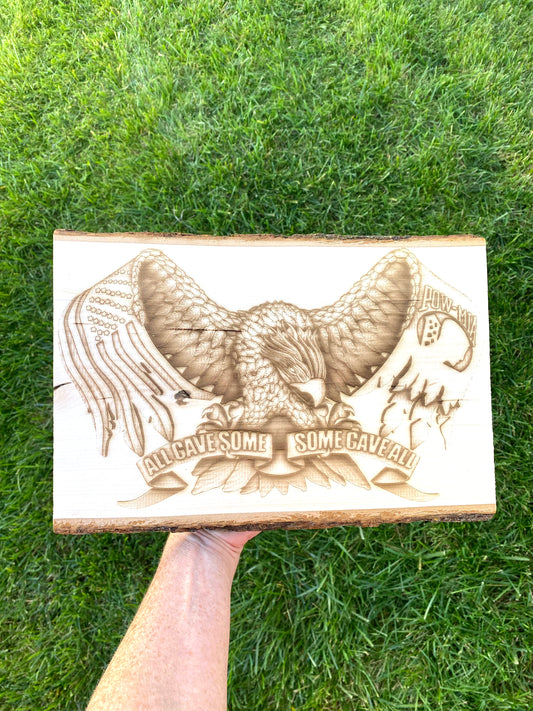 Eagle Laser Engraved All Gave Some, Some Gave All on Live Edge Wood