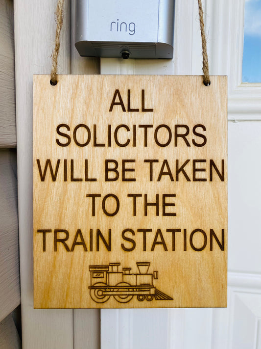 No Soliciting Door Sign, All Solicitors Will Be Taken To The Train Station