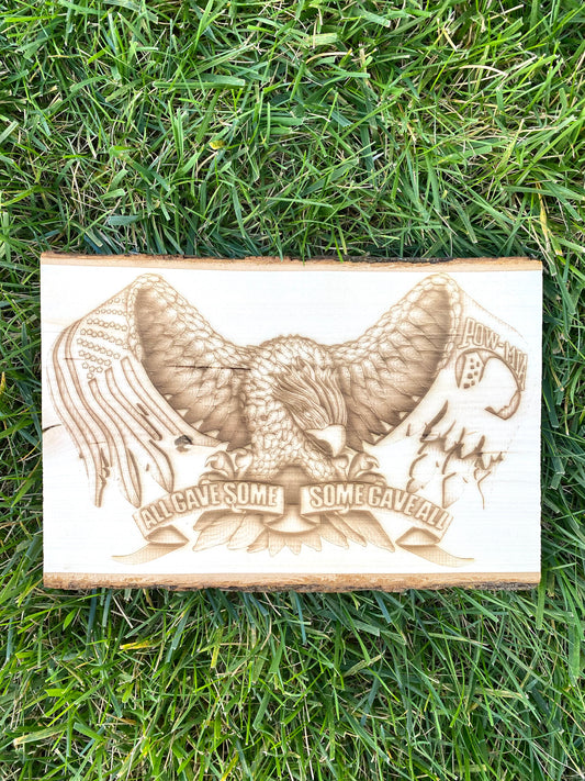 Eagle Laser Engraved All Gave Some, Some Gave All on Live Edge Wood