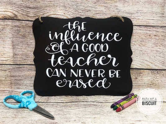 CLOSEOUT - Teacher Gift, The Influence of a Good Teacher can never be Erased, End of School Year Gift, Best Teacher Gift