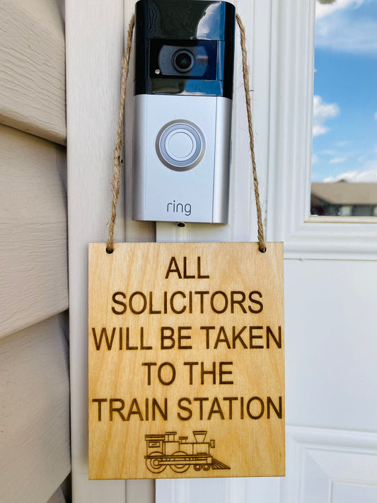 No Soliciting Door Sign, All Solicitors Will Be Taken To The Train Station